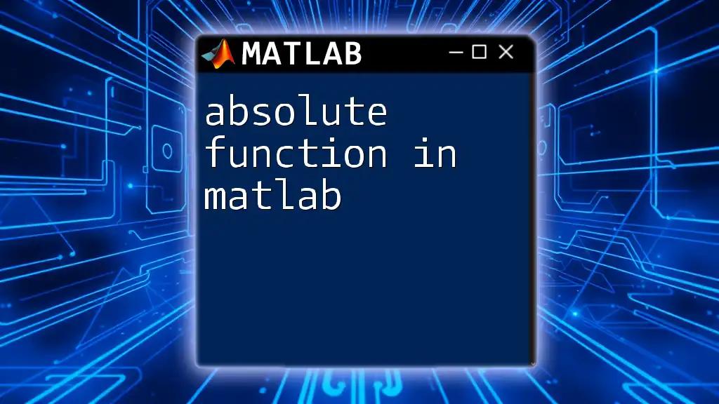 Mastering the Absolute Function in Matlab: A Quick Guide