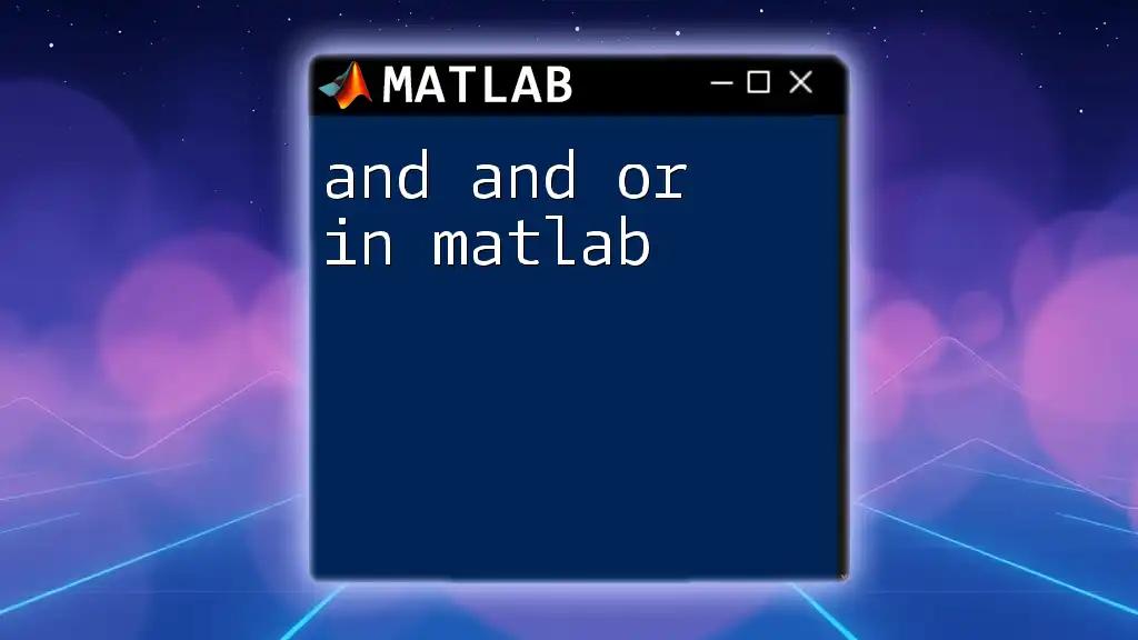 Mastering And and Or in Matlab: A Quick Guide