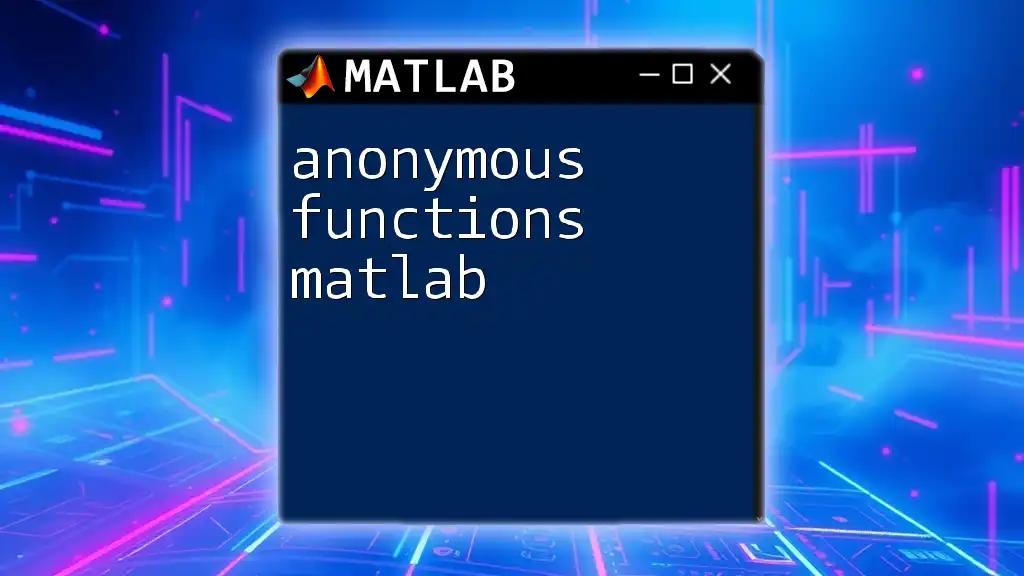 Mastering Anonymous Functions in Matlab: A Quick Guide