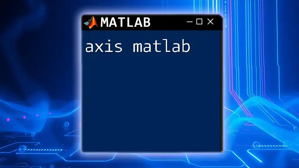 Mastering Axis in Matlab: A Quick Guide to Success