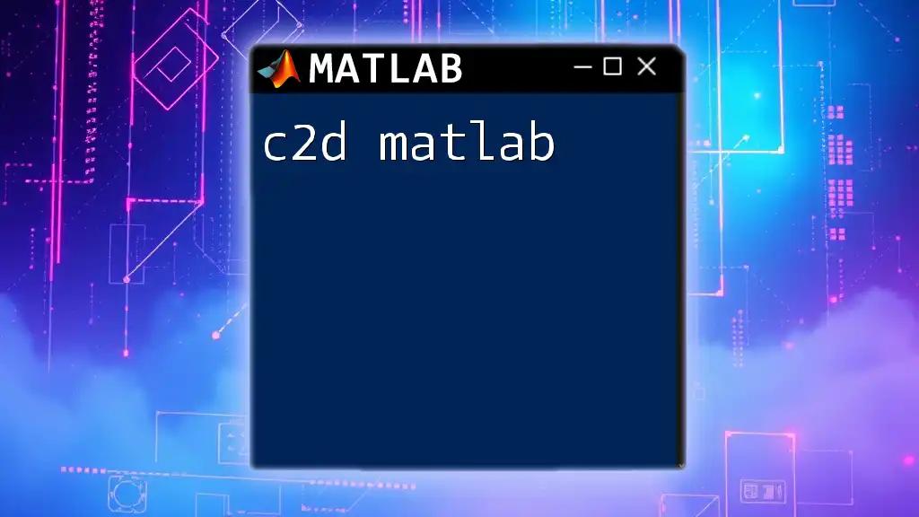 c2d Matlab: Simplified Steps for Discrete Conversion