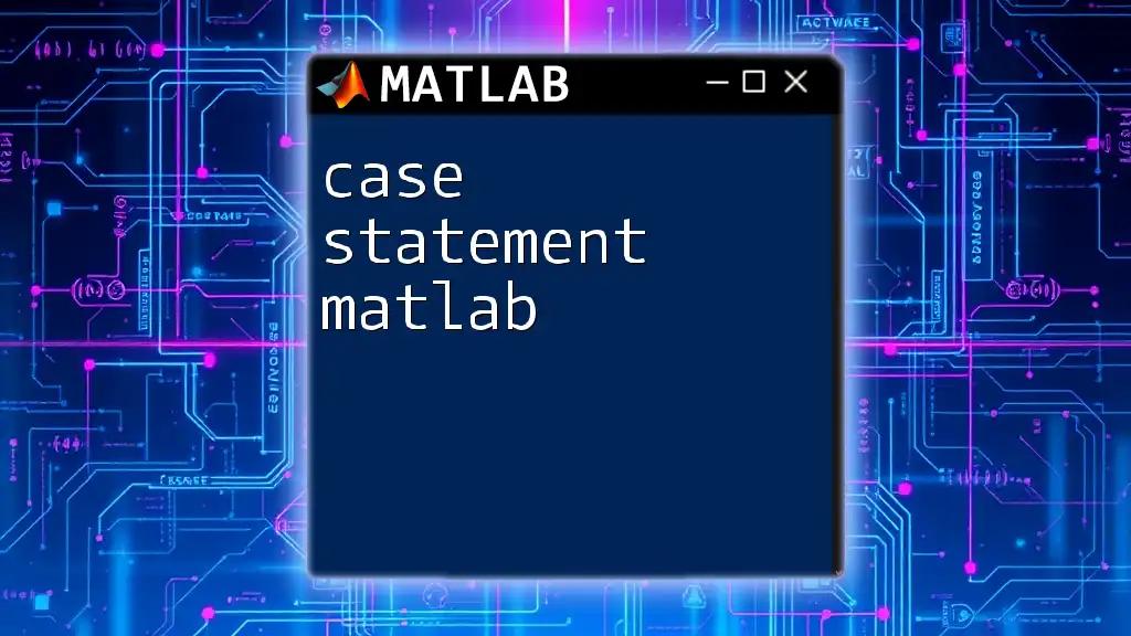 Mastering The Case Statement in Matlab: A Quick Guide