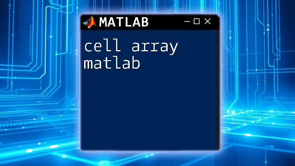 Cell Array Matlab: A Quick and Easy Guide