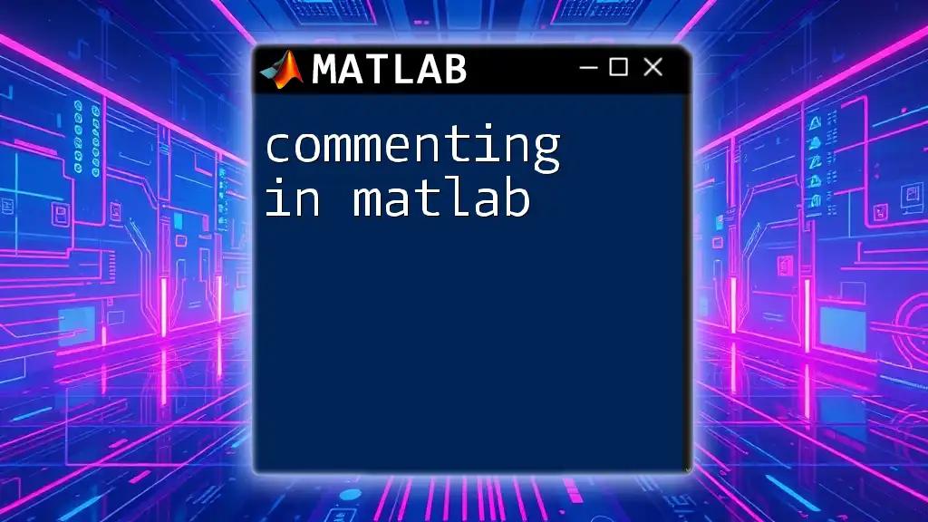 Commenting in Matlab: A Quick Guide to Clarity