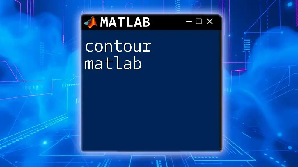 Mastering Contour Matlab: A Quick Guide to Visualize Data