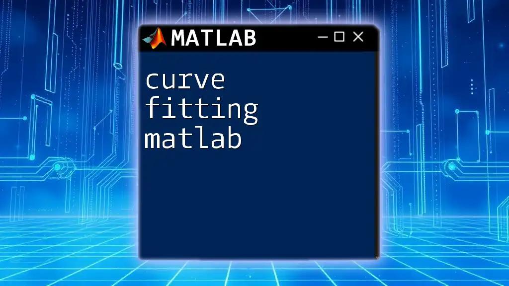 Curve Fitting in Matlab: A Quick Guide