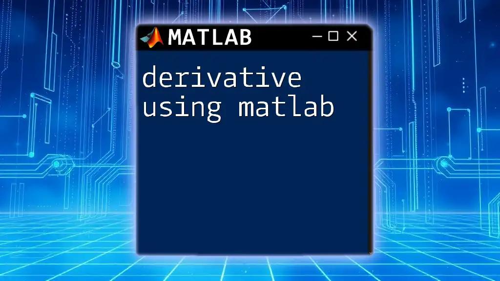 Derivative Using Matlab: A Quick Guide to Mastery