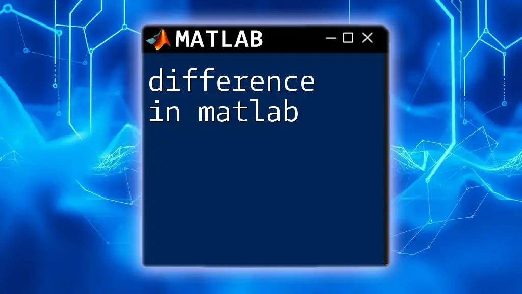 Difference in Matlab: Quick Guide to Understanding Variables