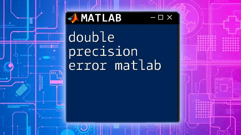 Double Precision Error in Matlab: A Quick Guide