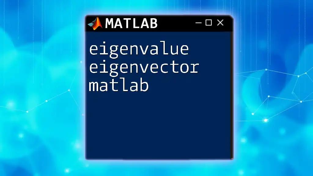 Eigenvalue & Eigenvector in Matlab: A Quick Guide