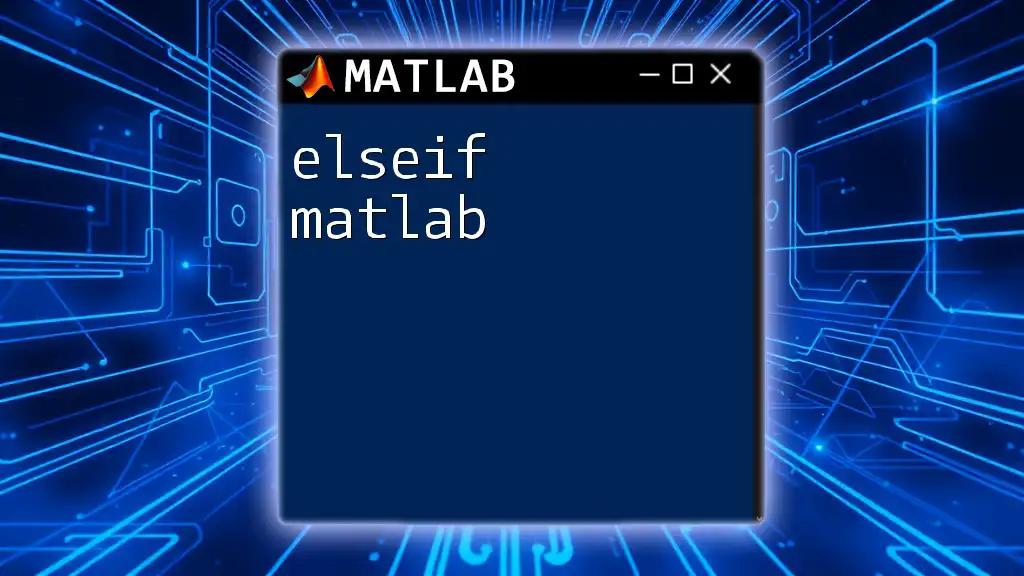 Understanding The Use Of Elseif In Matlab Code