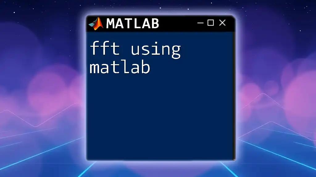 Unlocking FFT Using Matlab: A Simple Guide