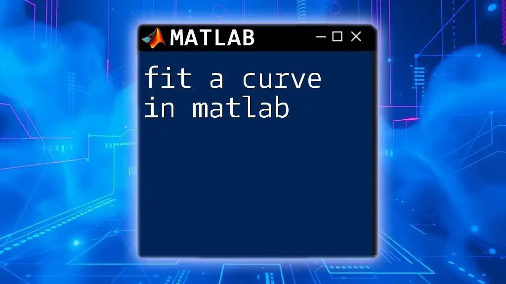 Fit a Curve in Matlab: Your Quickstart Guide