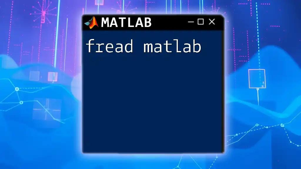 Mastering Fread Matlab: A Quick Guide to File Reading