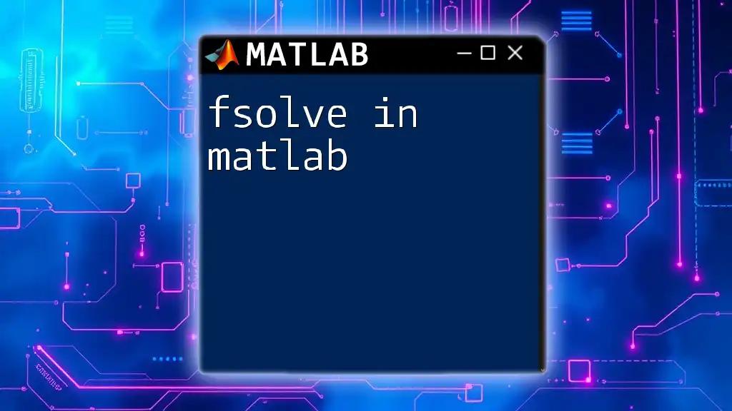 Mastering Fsolve in Matlab: Your Quick Start Guide