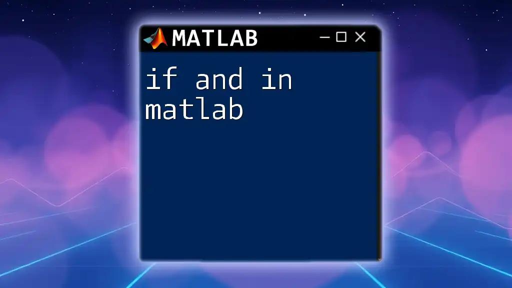 if and in Matlab: A Simple Guide to Conditional Logic