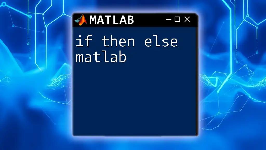 Mastering If Then Else in Matlab: A Quick Guide