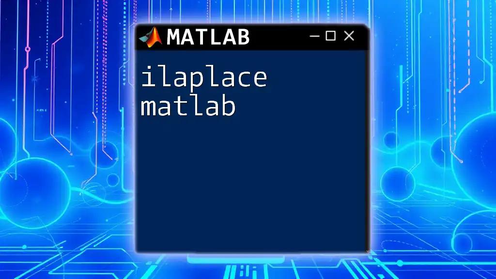 Understanding Ilaplace in Matlab: A Quick Guide