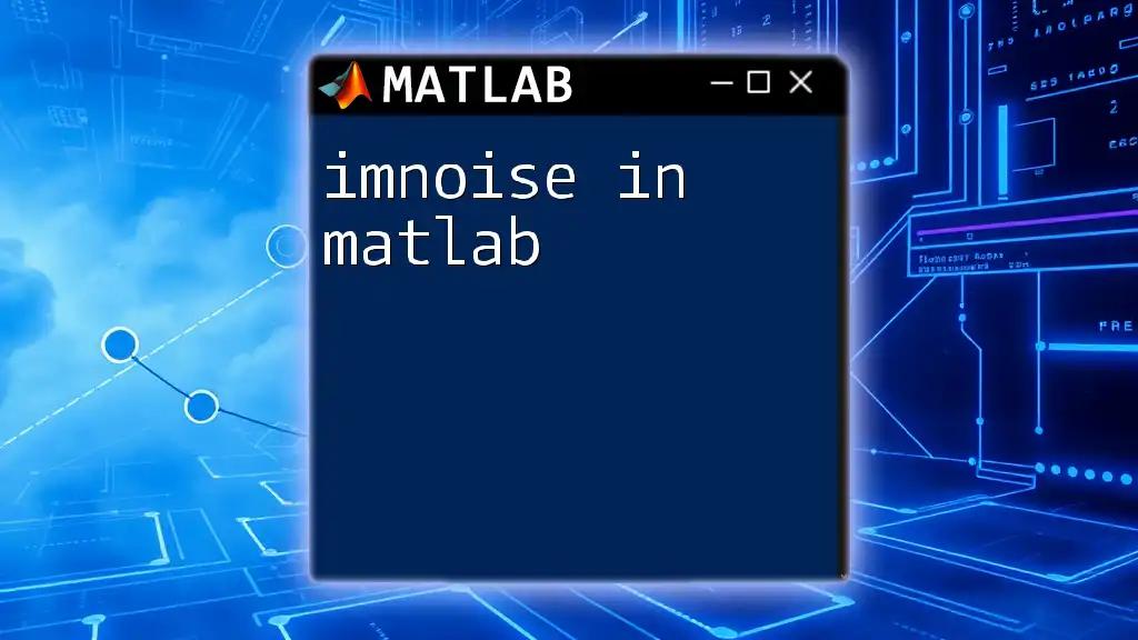 Mastering imnoise in Matlab: A Quick How-To Guide