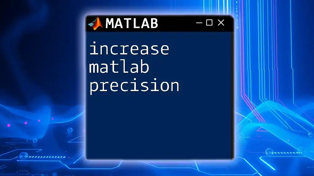 Increase Matlab Precision: A Quick Guide to Higher Accuracy