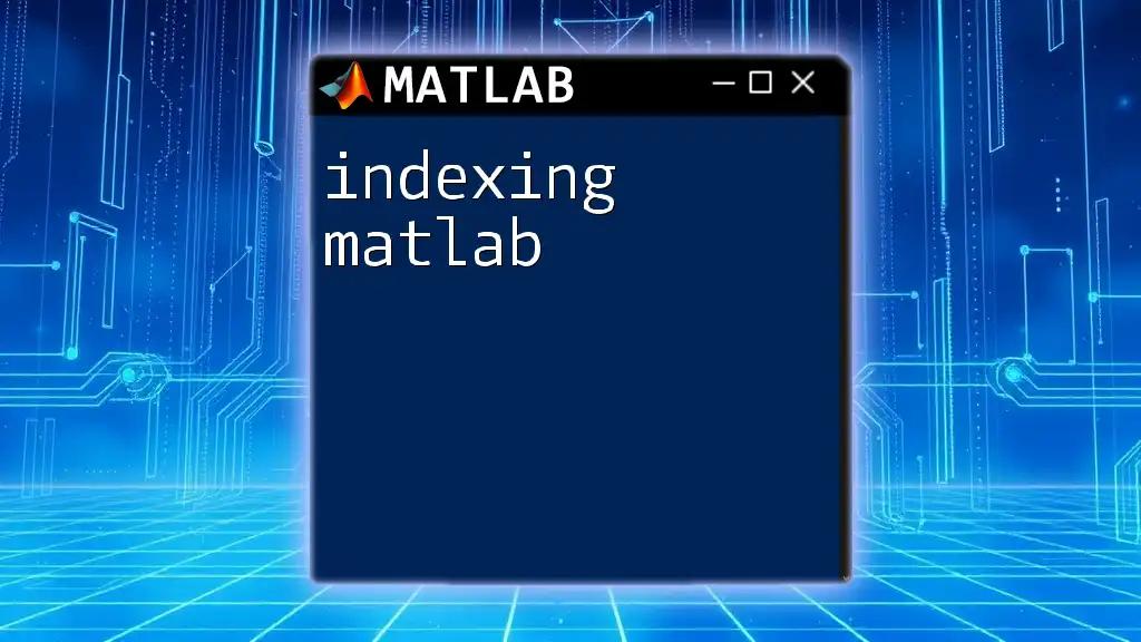 Indexing in Matlab: A Quick Guide to Mastery