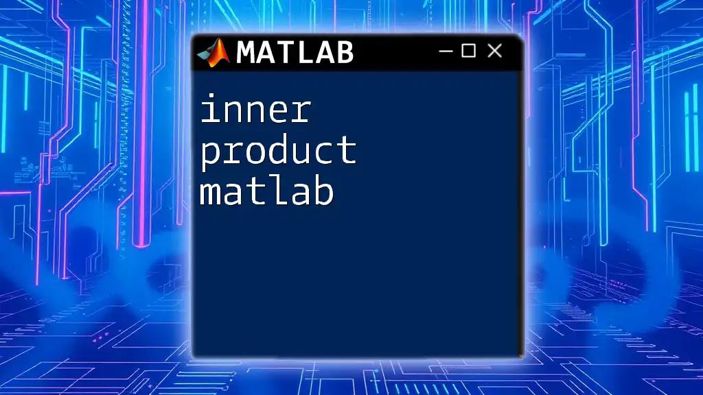 Inner Product in Matlab: A Quick Guide to Mastery