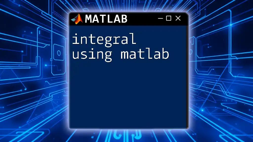 Integral Using Matlab: A Quick Guide to Mastery