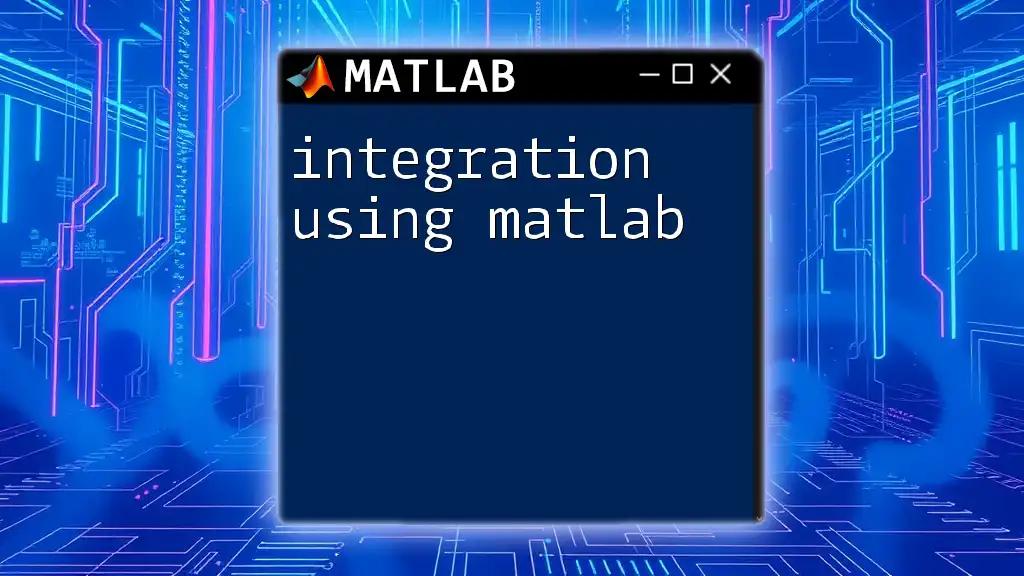 Integration Using Matlab: A Quick Guide