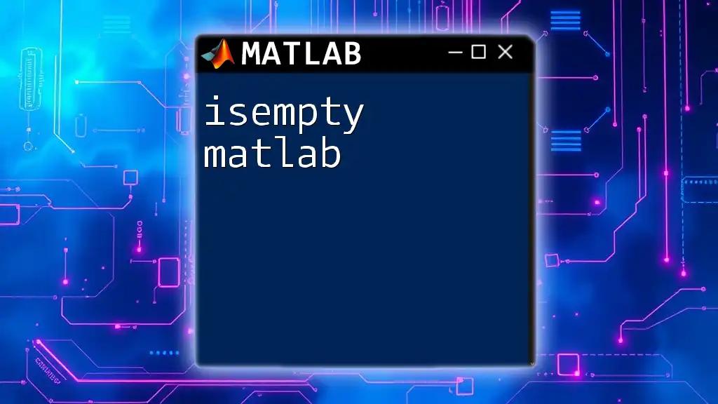 Understanding isempty in Matlab: A Quick Guide