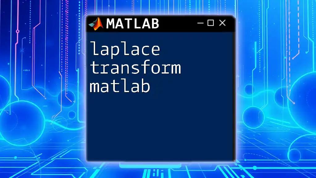 Laplace Transform in Matlab: A Quick Start Guide