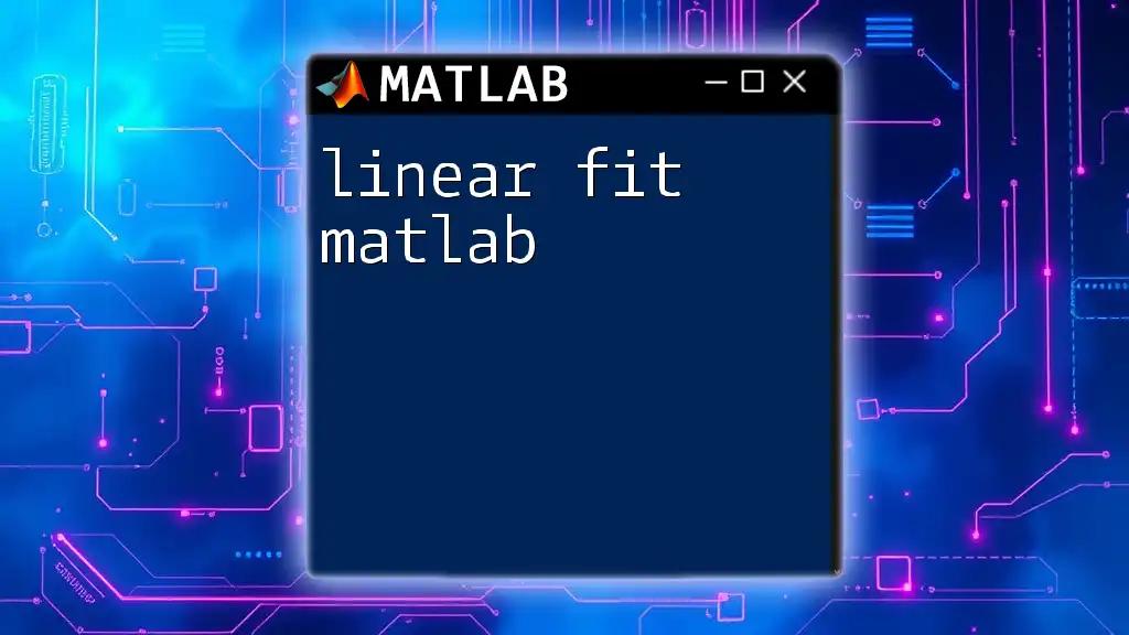 Linear Fit Matlab: Quick Guide to Perfecting Your Data