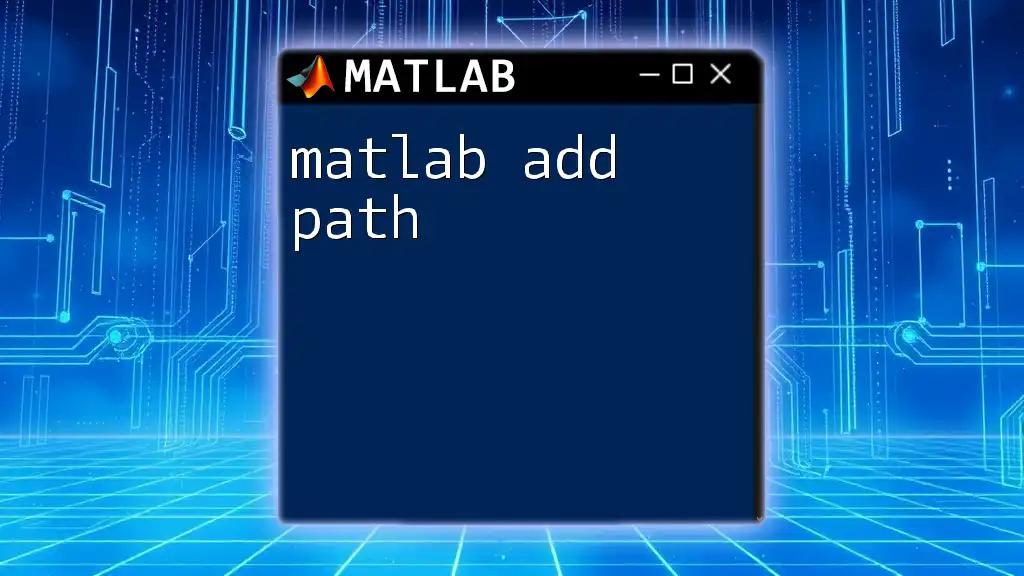 Mastering Matlab Add Path: A Quick Guide