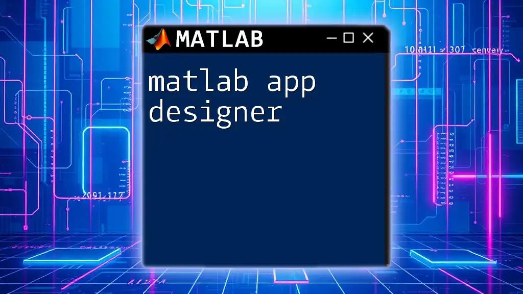 Mastering Matlab App Designer: A Quick Start Guide