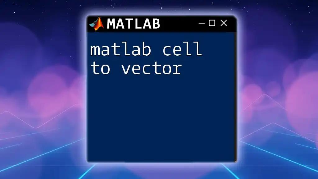 Matlab Cell to Vector: A Quick Conversion Guide