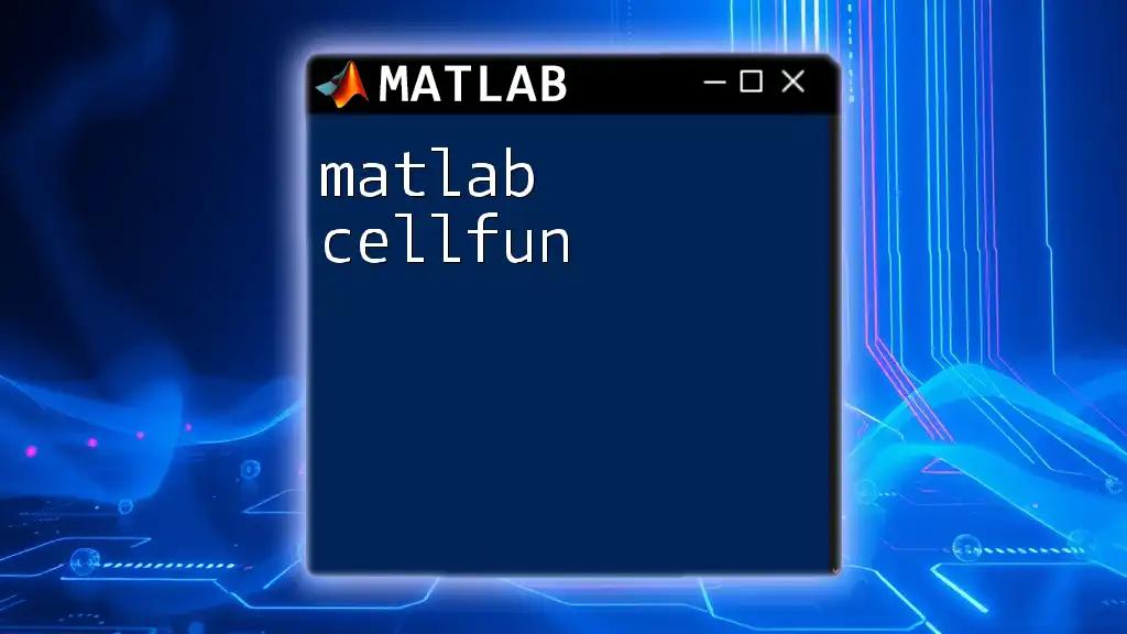 Mastering Matlab Cellfun: A Quick Guide to Efficiency