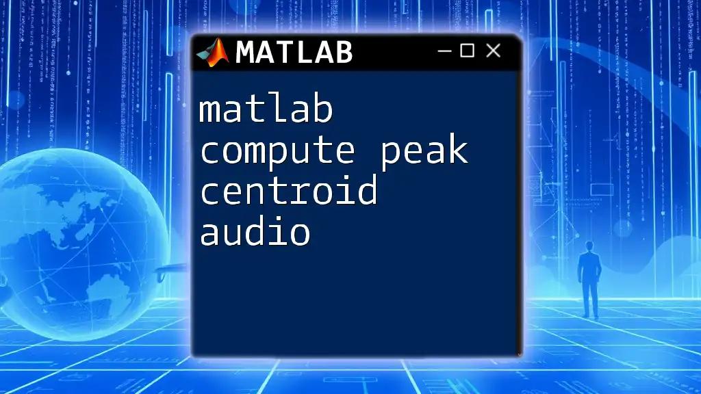 Matlab Compute Peak Centroid Audio: A Quick Guide