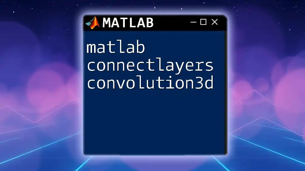 matlab ConnectLayers Convolution3D: A Quick Guide