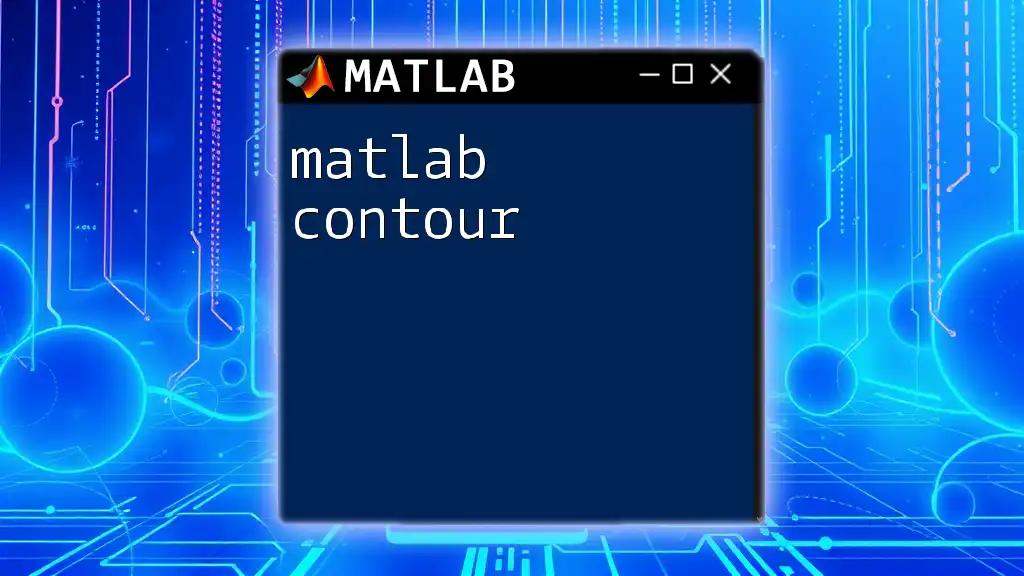 Mastering Matlab Contour: A Quick Guide to Visualization