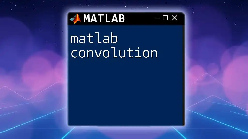 Matlab Convolution Demystified: A Quick Guide