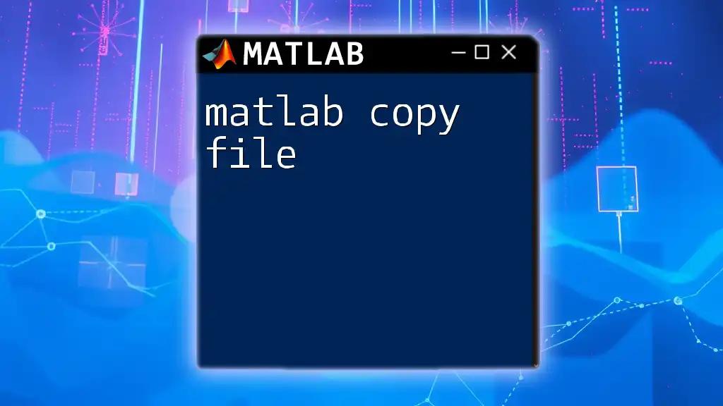 Mastering Matlab Copy File: A Quick Guide to Success