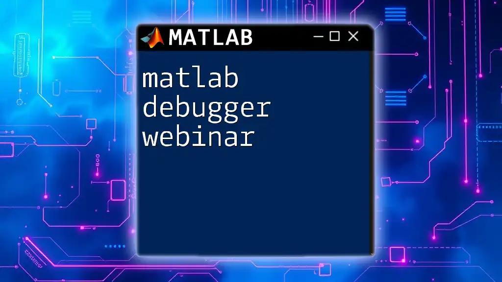 Mastering the Matlab Debugger Webinar: A Quick Guide