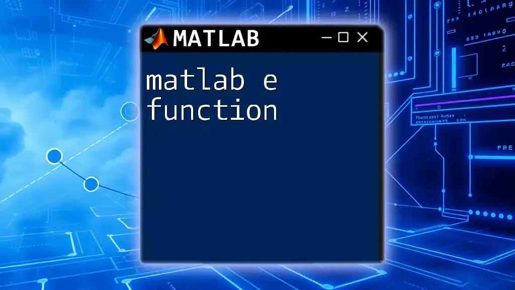 Unlocking the Matlab E Function: A Quick Guide