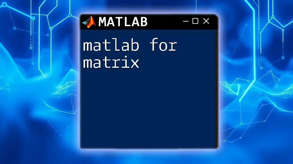 Mastering Matlab for Matrix Manipulations Made Easy