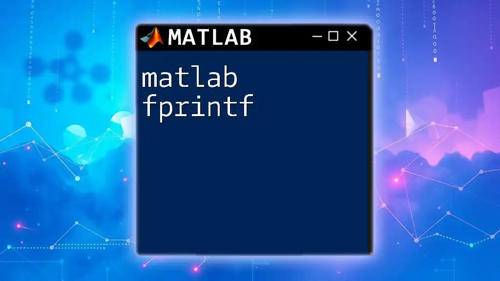 Mastering Matlab Fprintf: Your Quick Guide to Formatting