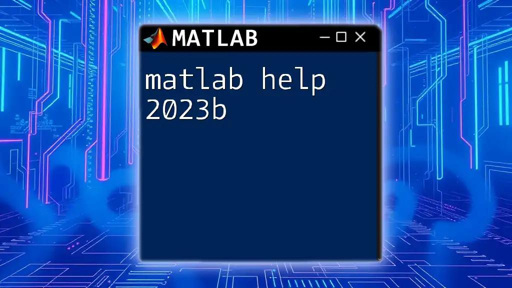 matlab Help 2023b: Quick Tips for Efficient Use