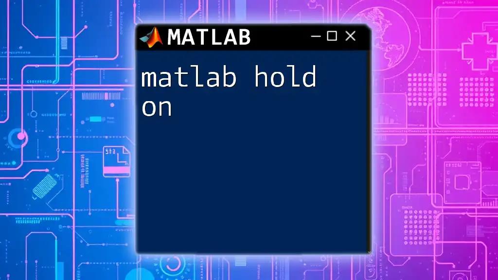 Mastering Matlab Hold On for Seamless Plotting