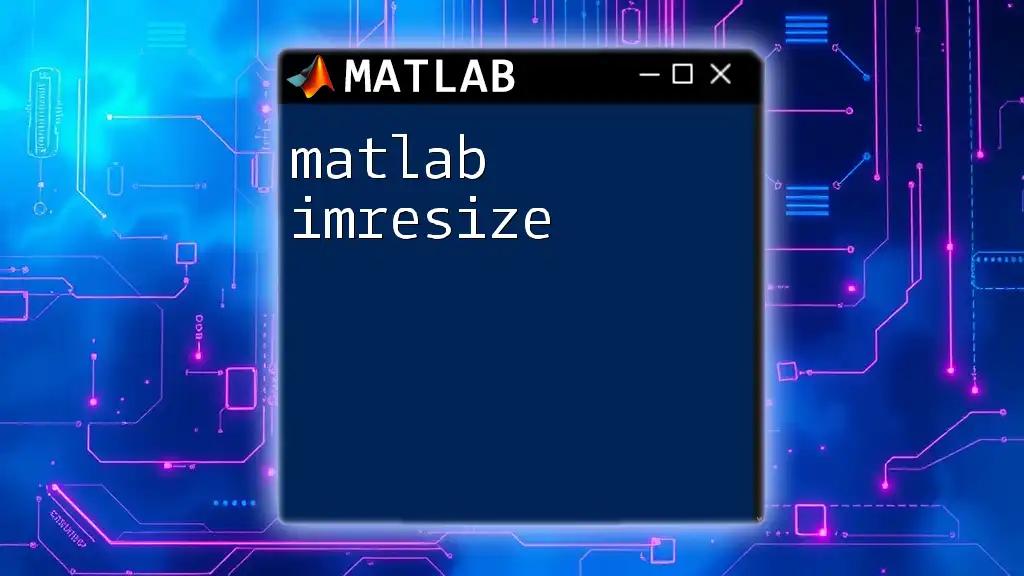 Mastering Matlab Imresize: A Quick Guide to Image Resizing