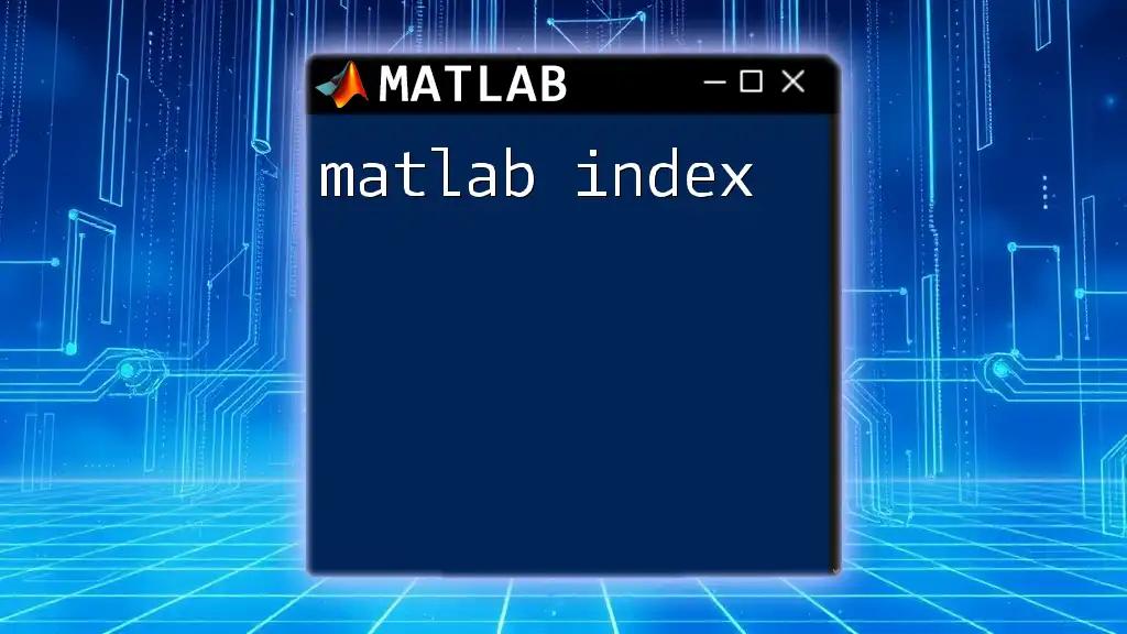 Mastering Matlab Indexing: Your Quick Guide to Success