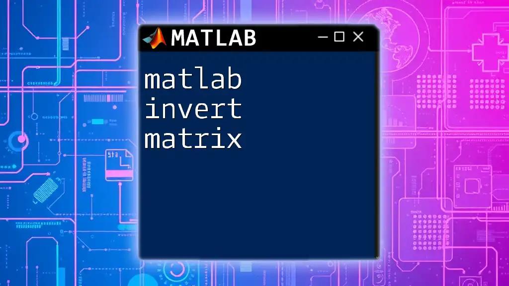 Matlab Invert Matrix: A Quick Guide to Mastery