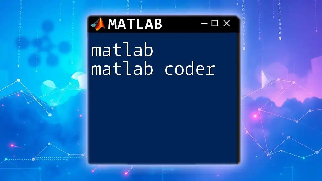 Mastering Matlab Matlab Coder: Your Quick Guide